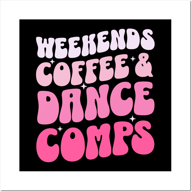 Weekends Coffee And Dance Comps Wall Art by Teewyld